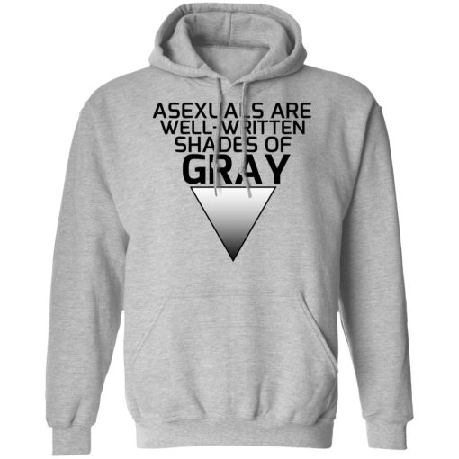 Asexuals Are Well Written Shades Of Gray T-Shirts, Hoodies, Sweater 7