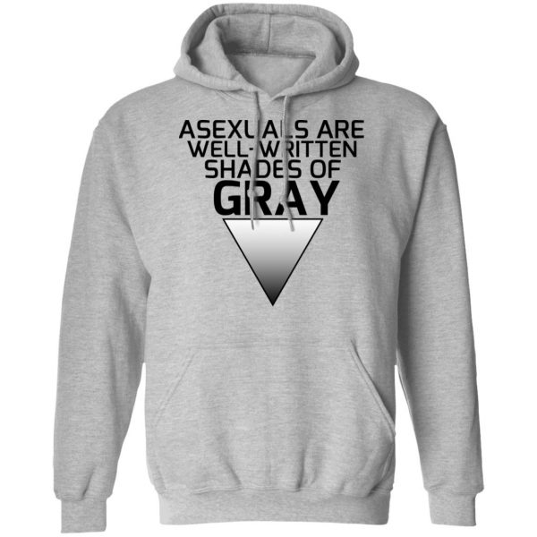 Asexuals Are Well Written Shades Of Gray T-Shirts, Hoodies, Sweater 7
