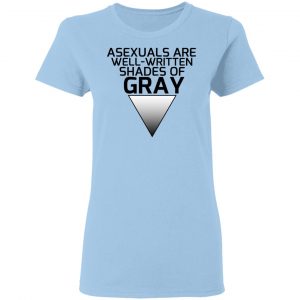 Asexuals Are Well Written Shades Of Gray T-Shirts, Hoodies, Sweater 15