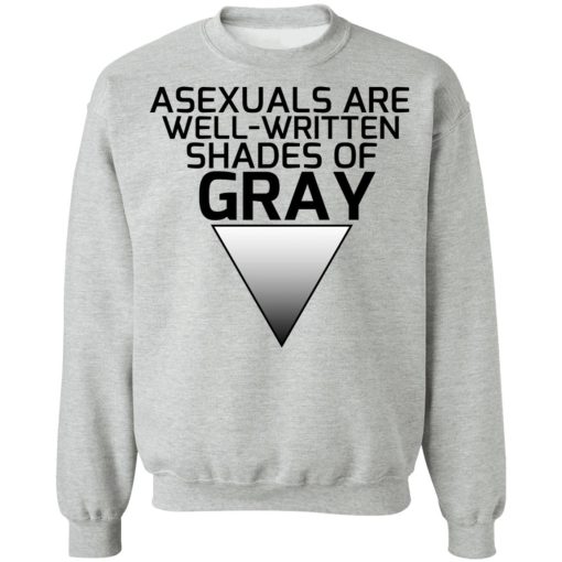 Asexuals Are Well Written Shades Of Gray T-Shirts, Hoodies, Sweater 10