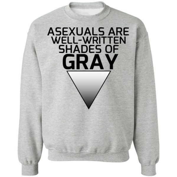 Asexuals Are Well Written Shades Of Gray T-Shirts, Hoodies, Sweater 10