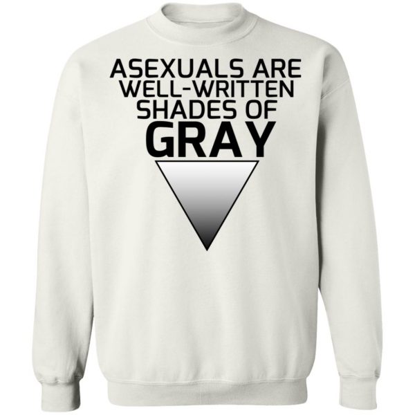 Asexuals Are Well Written Shades Of Gray T-Shirts, Hoodies, Sweater 11