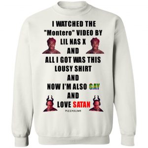 I Watched The Montero Video By Lil Nas X And All I Got Was This Lousy Shirt And Now I'm Also Gay And Love Satan T-Shirts, Hoodies, Sweater 22
