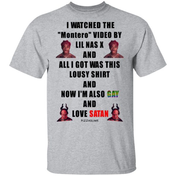 I Watched The Montero Video By Lil Nas X And All I Got Was This Lousy Shirt And Now I'm Also Gay And Love Satan T-Shirts, Hoodies, Sweater 3