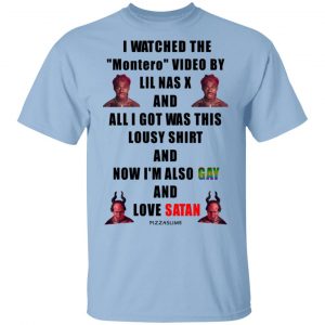 I Watched The Montero Video By Lil Nas X And All I Got Was This Lousy Shirt And Now I’m Also Gay And Love Satan T-Shirts, Hoodies, Sweater LGBT