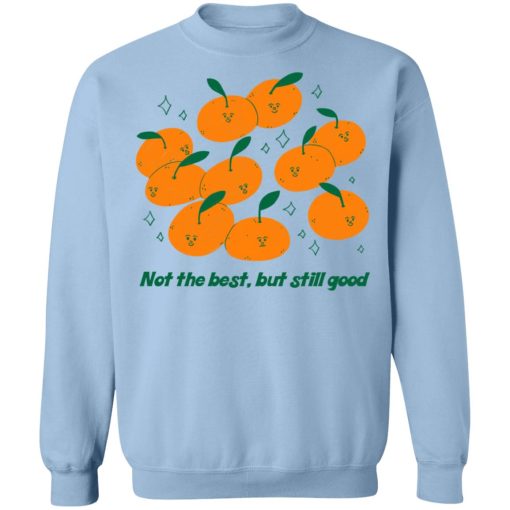 Not The Best But Still Good T-Shirts, Hoodies, Sweater - Image 12