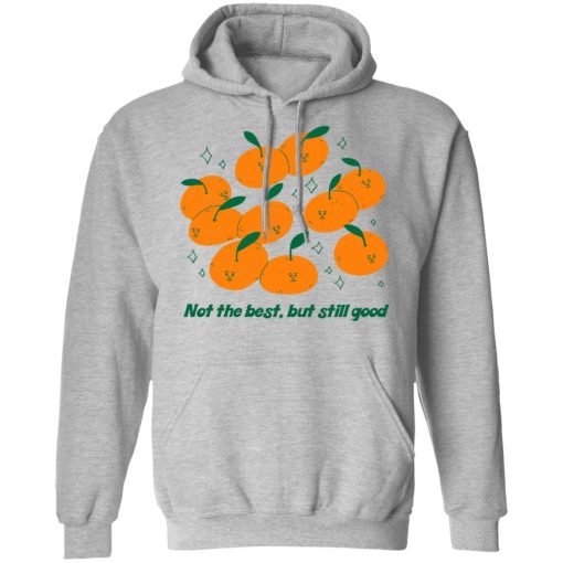 Not The Best But Still Good T-Shirts, Hoodies, Sweater - Image 7