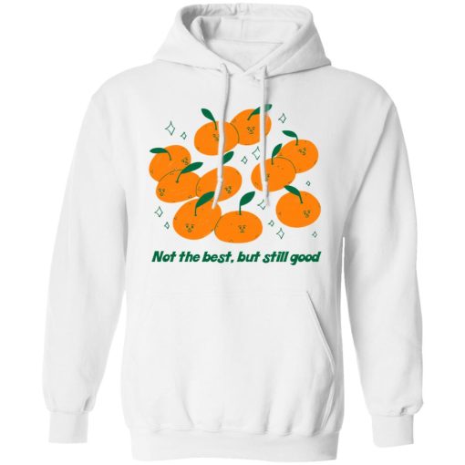 Not The Best But Still Good T-Shirts, Hoodies, Sweater - Image 8