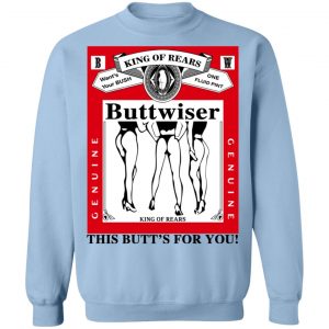 King Of Rears Buttwiser Lana Del Rey This Butt's For You T-Shirts, Hoodies, Sweater 23