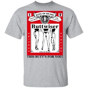 King Of Rears Buttwiser Lana Del Rey This Butt's For You T-Shirts, Hoodies, Sweater 14