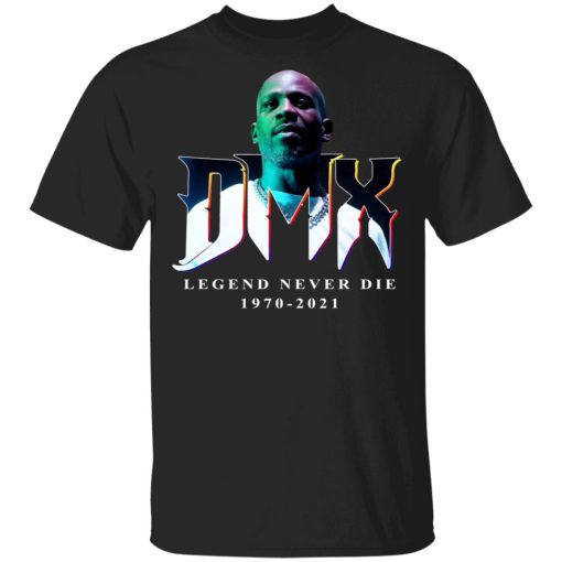 DMX Legend Never Die 1970 2021 T-Shirts, Hoodies, Sweater 1