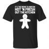 It’s The Remix To Igniton Hot ‘N Fresh Out The Kitchen T-Shirts, Hoodies, Sweater Apparel