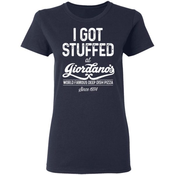 I Got Stuffed At Giordano’s World Famous Deep Dish Pizza T-Shirts, Hoodies, Sweater Branded 8