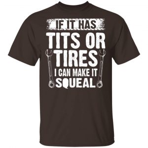 If It Has Tits Or Tires I Can Make It Squeal Mechanic T-Shirts, Hoodies, Sweater Jobs 2