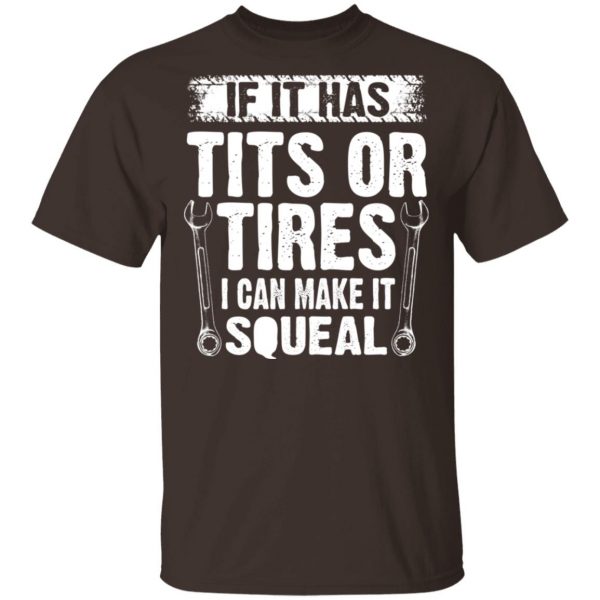 If It Has Tits Or Tires I Can Make It Squeal Mechanic T-Shirts, Hoodies, Sweater 2