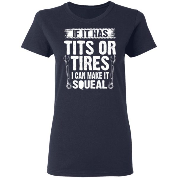 If It Has Tits Or Tires I Can Make It Squeal Mechanic T-Shirts, Hoodies, Sweater 6