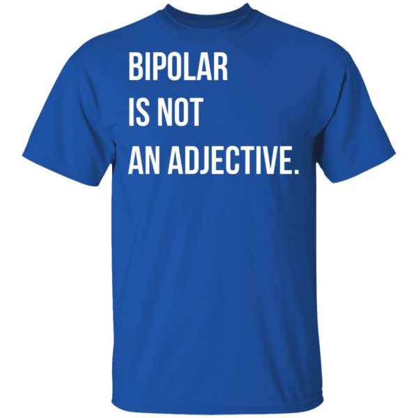 Bipolar Is Not An Adjective T-Shirts, Hoodies, Sweater 4
