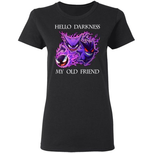 Hello Darkness My Old Friend Gengar Pokemon T-Shirts, Hoodies, Sweater 3