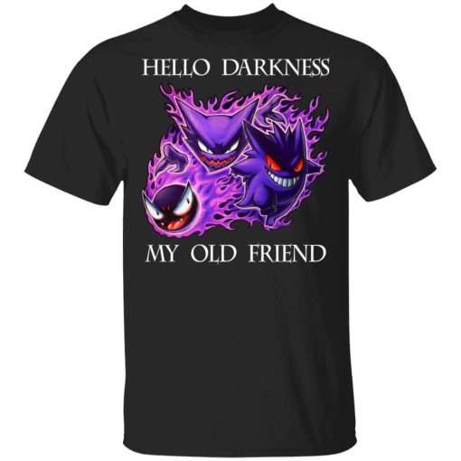 Hello Darkness My Old Friend Gengar Pokemon T-Shirts, Hoodies, Sweater 1