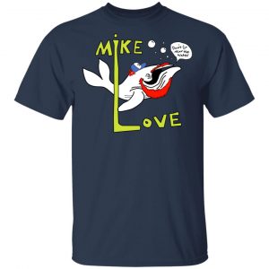 Mike Love Don't Go Near The Water The Beach Boys T-Shirts, Hoodies, Sweater 14