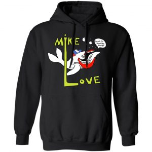 Mike Love Don't Go Near The Water The Beach Boys T-Shirts, Hoodies, Sweater 18