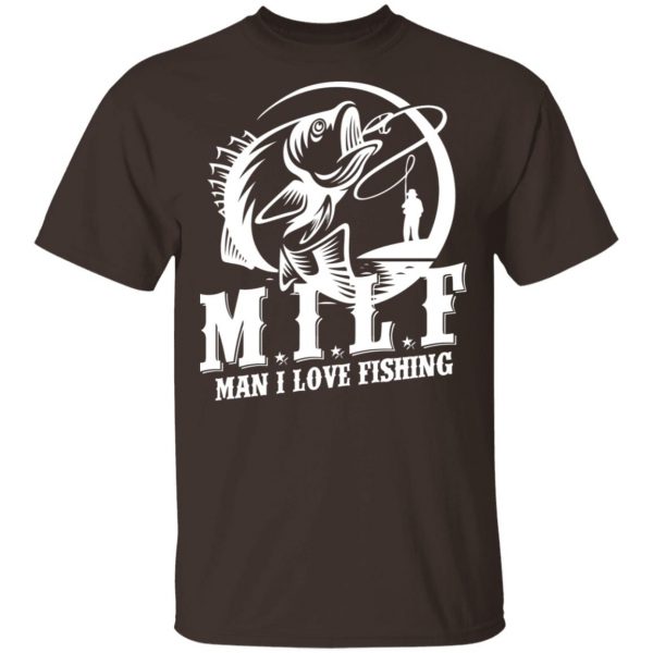 Milf Man I Love Fishing T-Shirts, Hoodies, Sweater 2