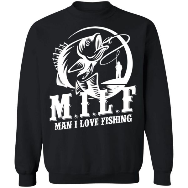 Milf Man I Love Fishing T-Shirts, Hoodies, Sweater 11