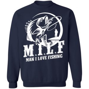 Milf Man I Love Fishing T-Shirts, Hoodies, Sweater 23