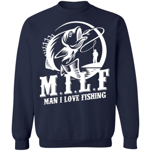 Milf Man I Love Fishing T-Shirts, Hoodies, Sweater 12