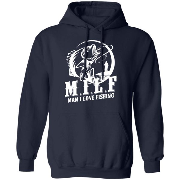 Milf Man I Love Fishing T-Shirts, Hoodies, Sweater 8