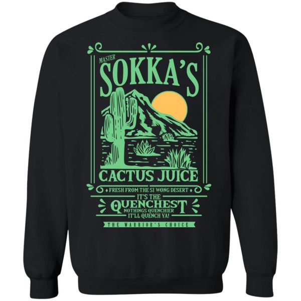 Master Sokka’s Cactus Juice It’s The Quenchest Nothing Quenchier T-Shirts, Hoodies, Sweater Funny Quotes 13