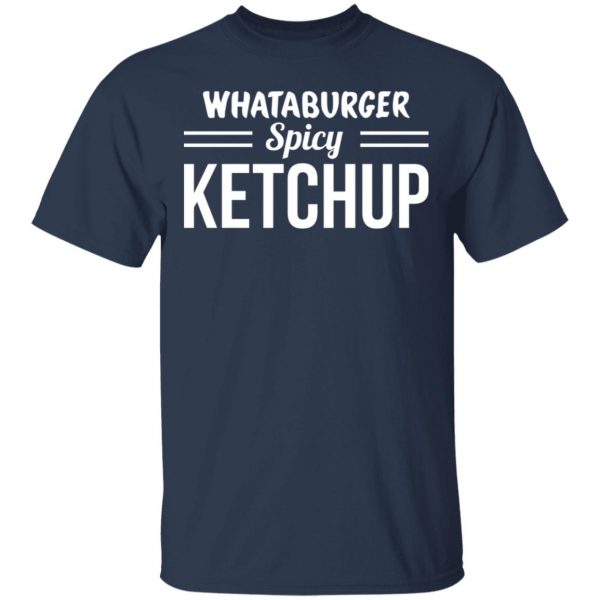 Whataburger Spicy Ketchup T-Shirts, Hoodies, Sweater 3