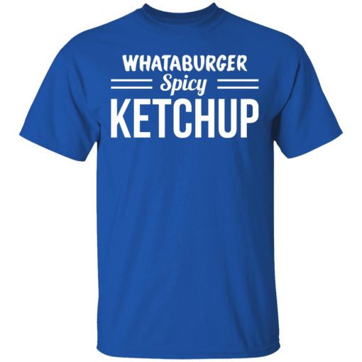 Whataburger Spicy Ketchup T-Shirts, Hoodies, Sweater - Image 4