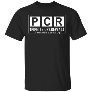 PCR Pipette Cry Repeat T-Shirts, Hoodies, Sweater Apparel