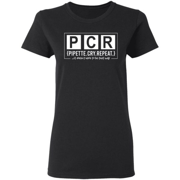 PCR Pipette Cry Repeat T-Shirts, Hoodies, Sweater 3