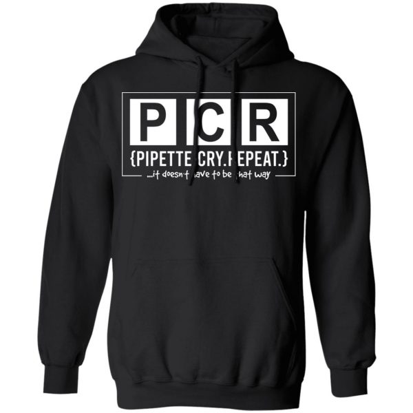 PCR Pipette Cry Repeat T-Shirts, Hoodies, Sweater 4