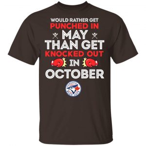 Would Rather Get Punched In May Than Get Knocked Out In October T-Shirts, Hoodies, Sweater Apparel 2