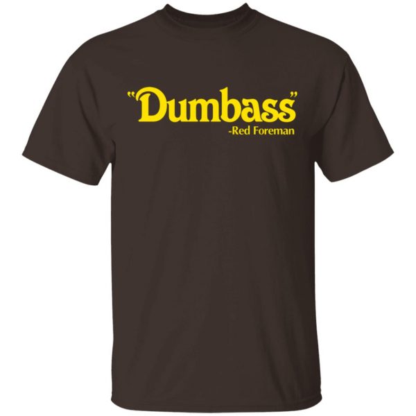 Dumbass Red Forman T-Shirts, Hoodies, Sweater Movie 4