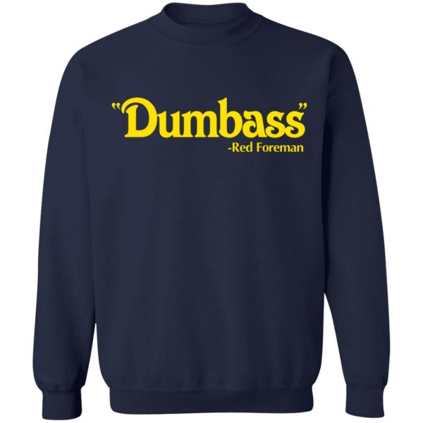 Dumbass Red Forman T-Shirts, Hoodies, Sweater Movie 14