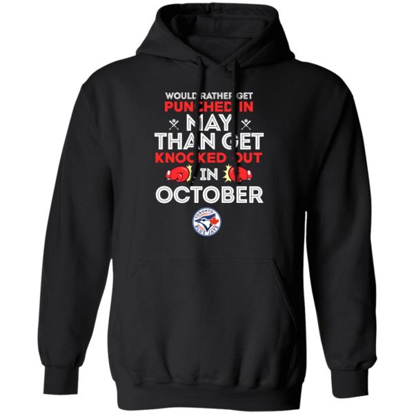 Would Rather Get Punched In May Than Get Knocked Out In October T-Shirts, Hoodies, Sweater 3