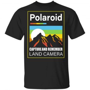 Polaroid Capture And Remember Land Camera T-Shirts, Hoodies, Sweater Funny Quotes
