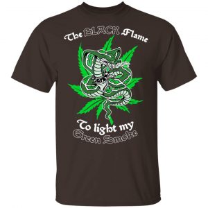 The Black Flame To Light My Green Smoke T-Shirts, Hoodies, Sweater Top Trending 2