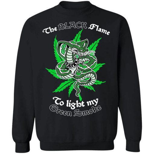 The Black Flame To Light My Green Smoke T-Shirts, Hoodies, Sweater - Image 4