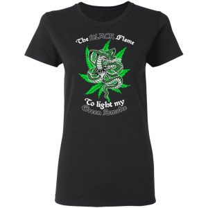 The Black Flame To Light My Green Smoke T-Shirts, Hoodies, Sweater 5