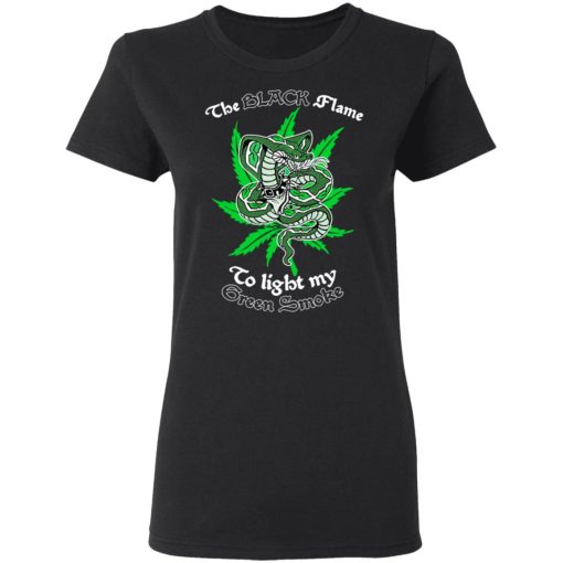 The Black Flame To Light My Green Smoke T-Shirts, Hoodies, Sweater - Image 2