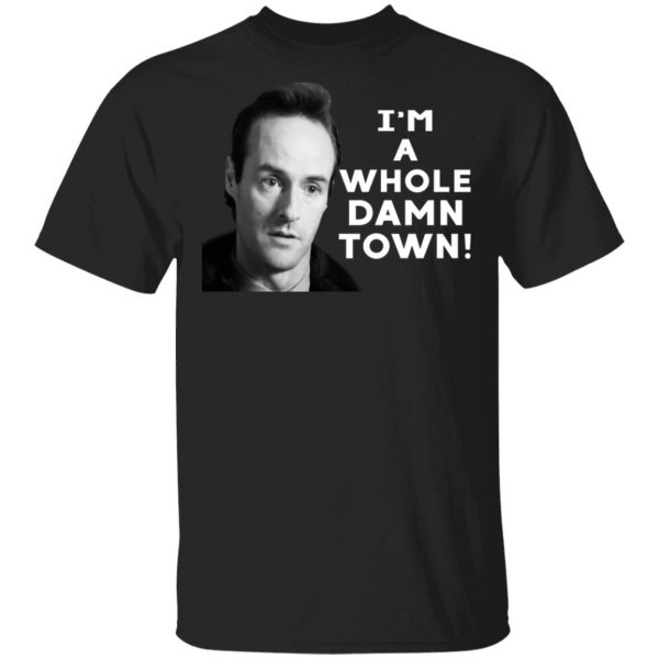 I'm A Whole Dawn Town Twin Peaks T-Shirts, Hoodies, Sweater 1