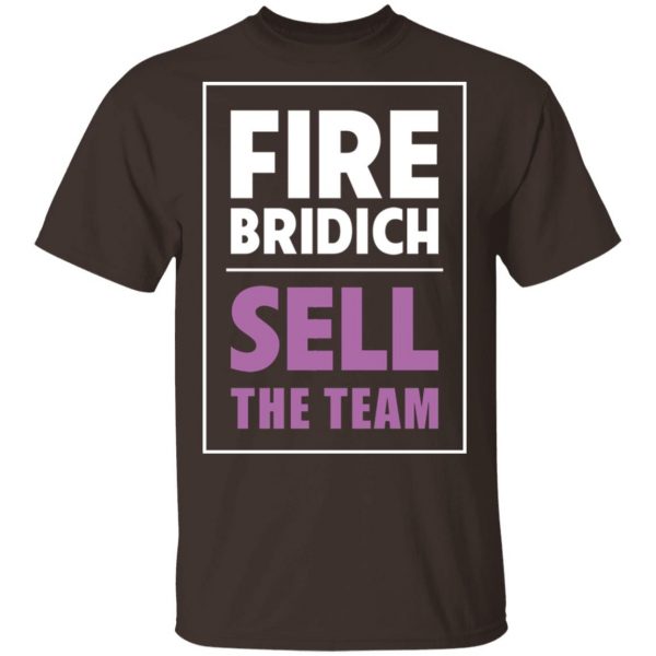 Fire Bridich Sell The Team T-Shirts, Hoodies, Sweater 2