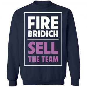 Fire Bridich Sell The Team T-Shirts, Hoodies, Sweater 23