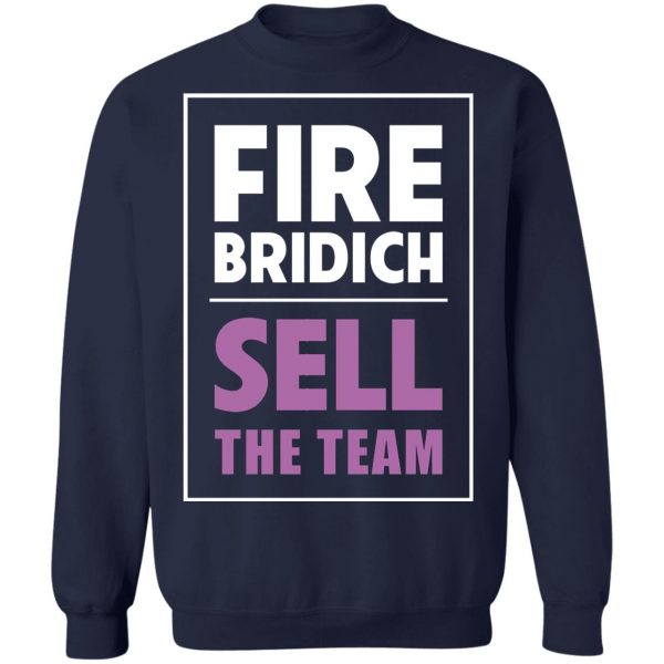 Fire Bridich Sell The Team T-Shirts, Hoodies, Sweater 12