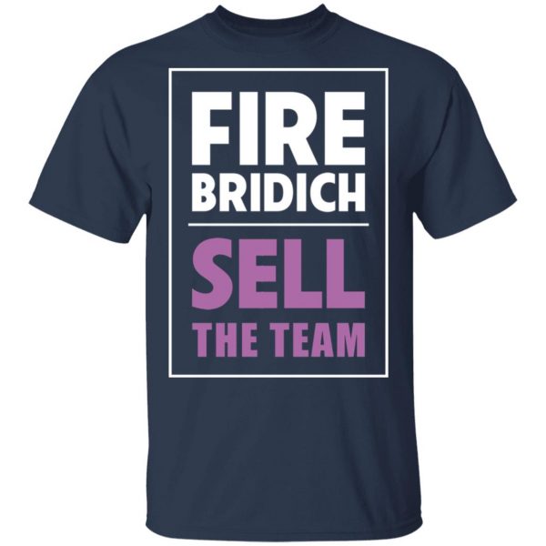 Fire Bridich Sell The Team T-Shirts, Hoodies, Sweater 3